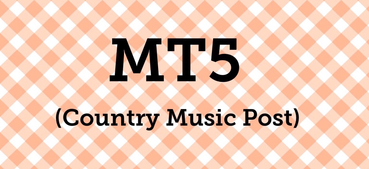MT5 (My top 5) Country Music Post 4/IV